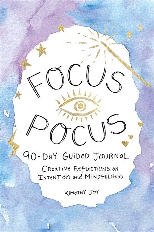 Focus Pocus 90-Day Guided Journal: Creative Reflections for Intention and Mindfulness (Hardcover)