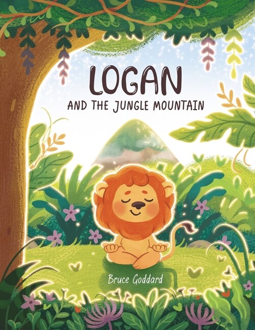 Logan and the Jungle Mountain: Inspiring little readers to create and achieve goals and dreams. (Paperback)