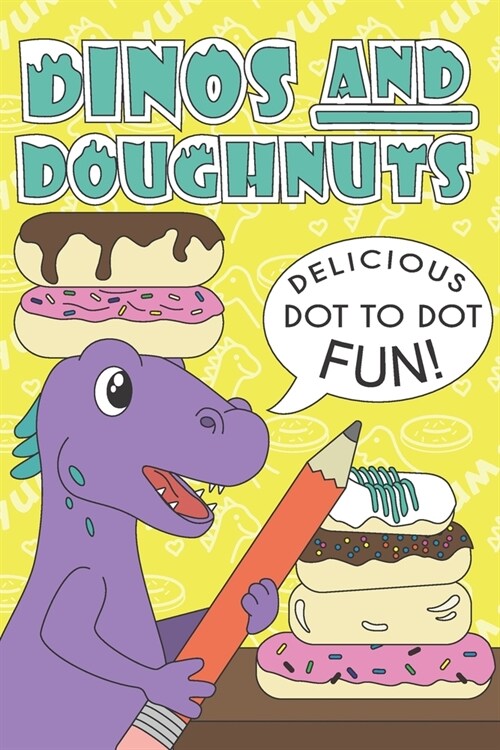 Dinos And Doughnuts: Delicious Dot To Dot Fun! (Paperback)