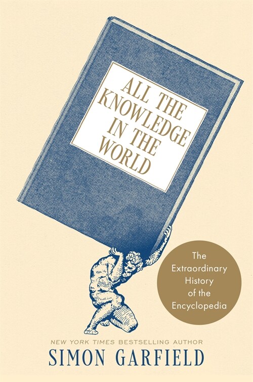 All the Knowledge in the World: The Extraordinary History of the Encyclopedia (Hardcover)