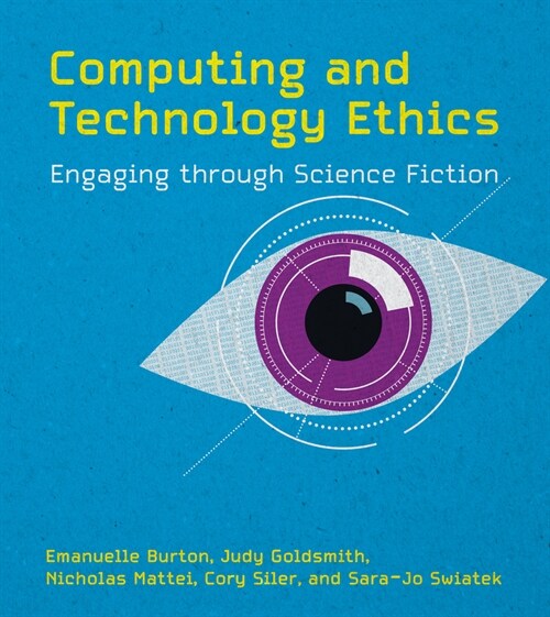 Computing and Technology Ethics: Engaging Through Science Fiction (Hardcover)