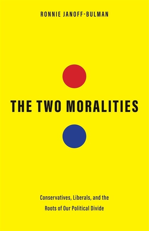 The Two Moralities: Conservatives, Liberals, and the Roots of Our Political Divide (Hardcover)
