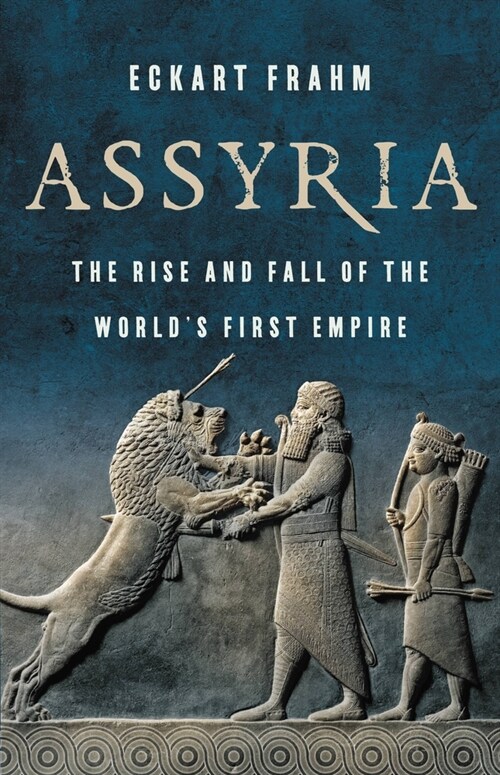 [중고] Assyria: The Rise and Fall of the World‘s First Empire (Hardcover)