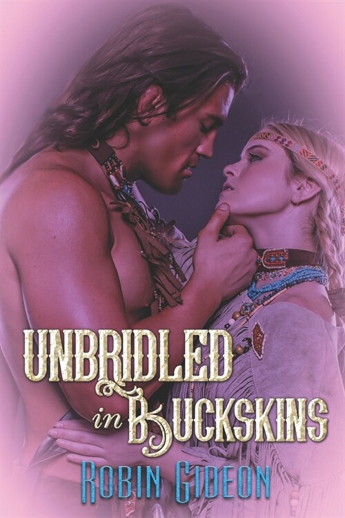 Unbridled In Buckskins (Paperback)