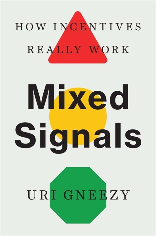 Mixed Signals: How Incentives Really Work (Hardcover)