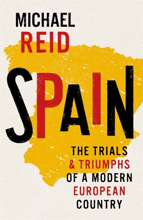 Spain: The Trials and Triumphs of a Modern European Country (Hardcover)