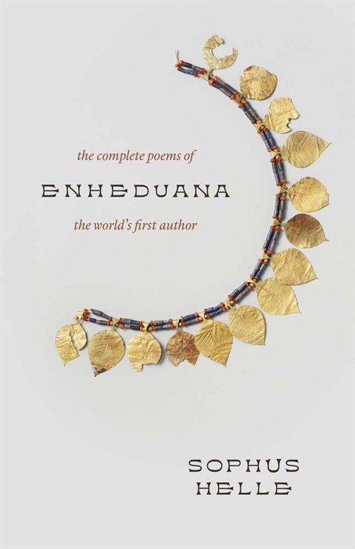Enheduana: The Complete Poems of the Worlds First Author (Hardcover)