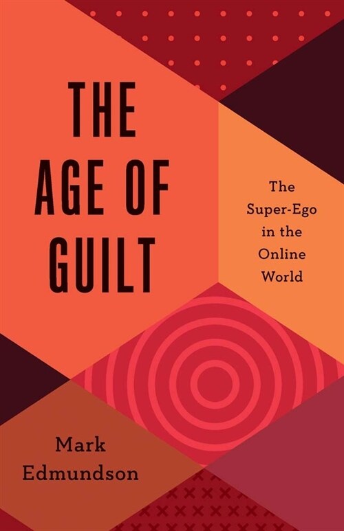 The Age of Guilt: The Super-Ego in the Online World (Hardcover)