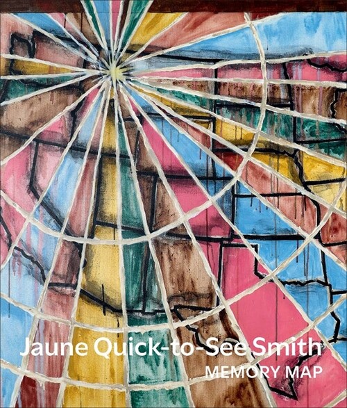 Jaune Quick-To-See Smith: Memory Map (Hardcover)