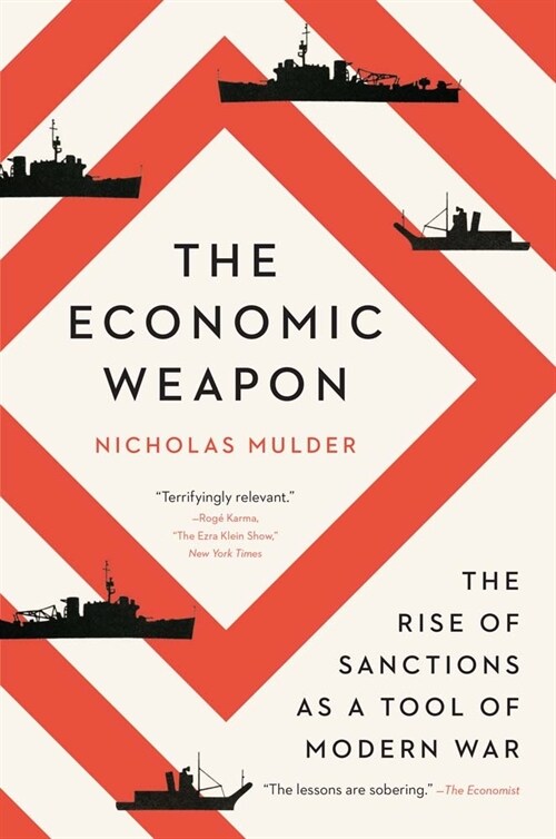 The Economic Weapon: The Rise of Sanctions as a Tool of Modern War (Paperback)
