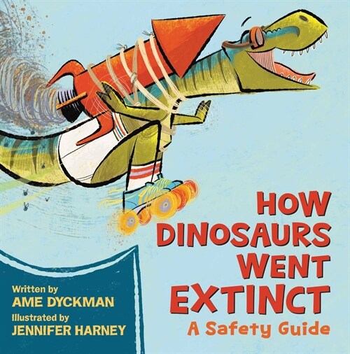 How Dinosaurs Went Extinct: A Safety Guide (Hardcover)