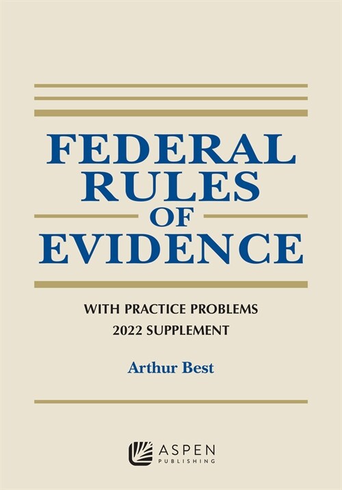 Federal Rules of Evidence: With Practice Problems, 2022 Supplement (Paperback)