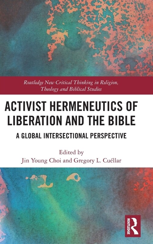 Activist Hermeneutics of Liberation and the Bible : A Global Intersectional Perspective (Hardcover)