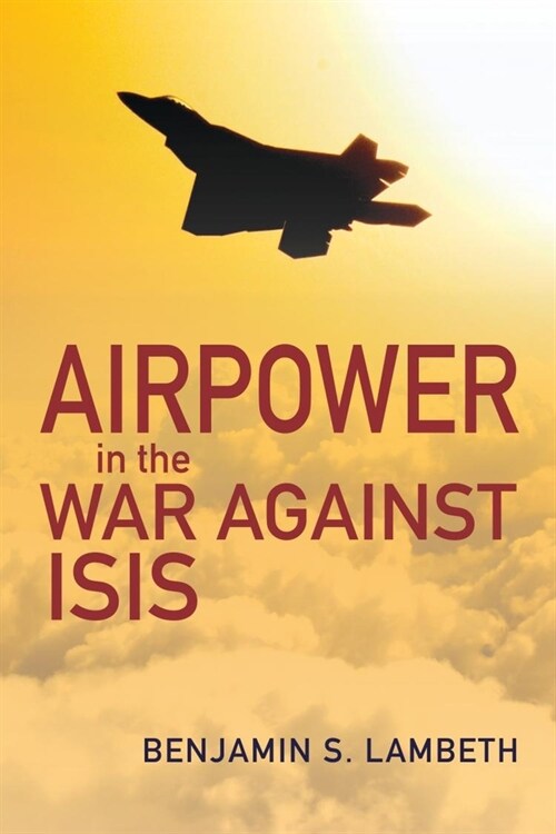 Airpower in the War Against Isis (Paperback)