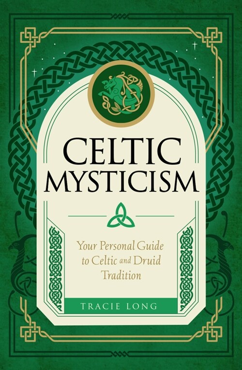 Celtic Mysticism: Your Personal Guide to Celtic and Druid Tradition (Hardcover)