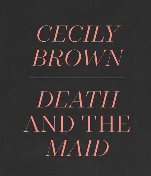 Cecily Brown: Death and the Maid (Hardcover)