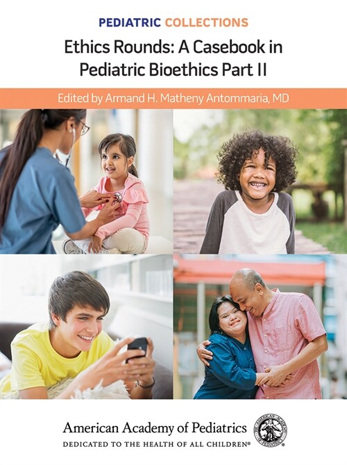 Pediatric Collections: Ethics Rounds: A Casebook in Pediatric Bioethics Part II (Paperback)