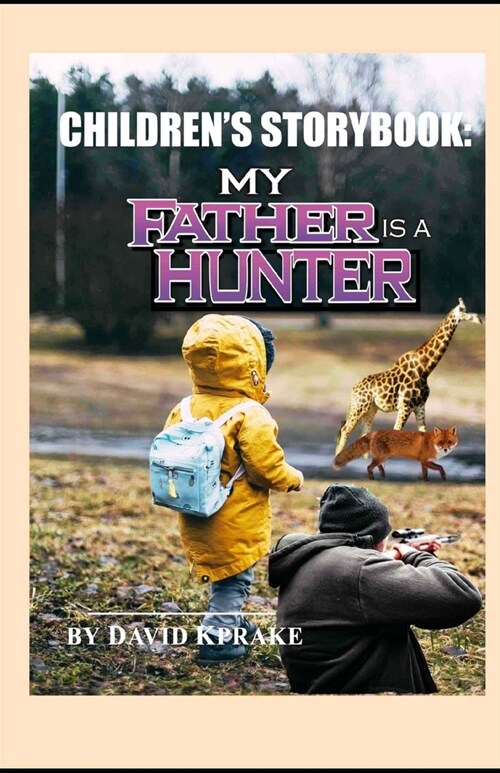 Childrens Storybook. My Father Is A Hunter. (Paperback)