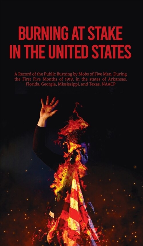 Burning At Stake In the United States Hardcover (Hardcover)