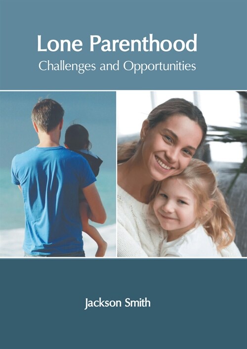 Lone Parenthood: Challenges and Opportunities (Hardcover)