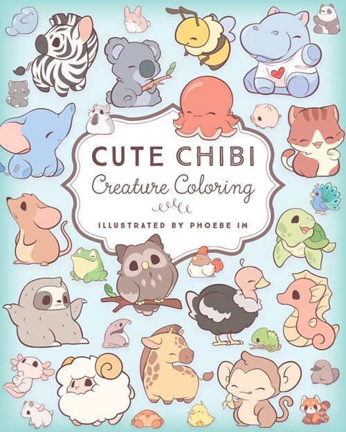 Cute Chibi Creature Coloring: Color Over 60 Adorable Creatures (Paperback)