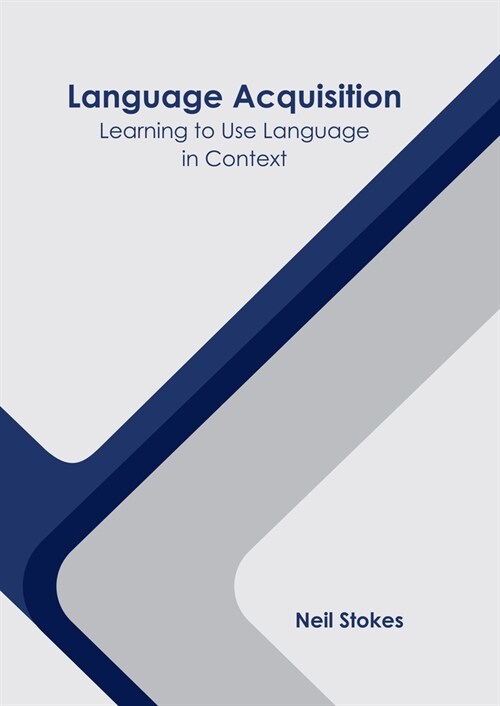 Language Acquisition: Learning to Use Language in Context (Hardcover)
