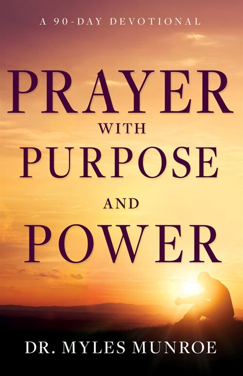 Prayer with Purpose and Power: A 90-Day Devotional (Hardcover)