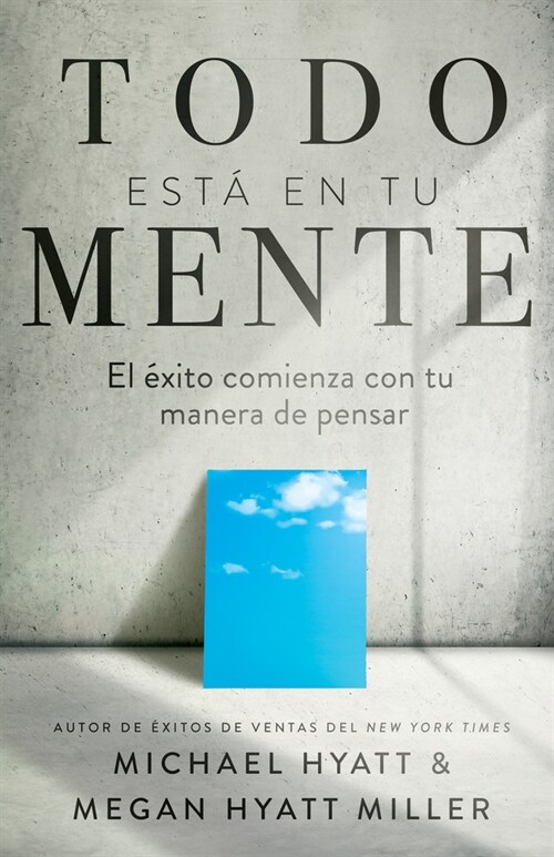 Todo Est?En Tu Mente: El ?ito Comienza Con Tu Manera de Pensar (Spanish Language Edition, Mind Your Mindset (Spanish)) (Paperback, Spanish Languag)