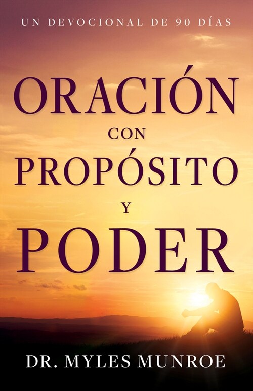 Oraci? Con Prop?ito Y Poder: Un Devocional de 90 D?s (Paperback, Spanish Languag)