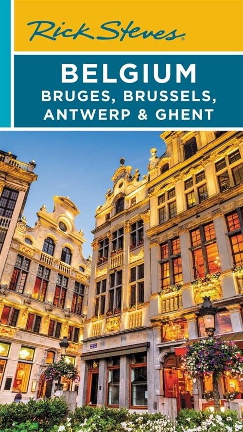 Rick Steves Belgium: Bruges, Brussels, Antwerp & Ghent (Paperback, 4)