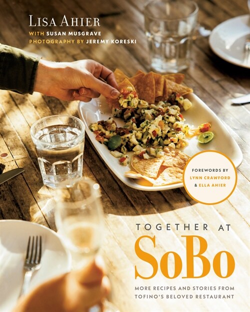 Together at Sobo: More Recipes and Stories from Tofinos Beloved Restaurant (Hardcover)