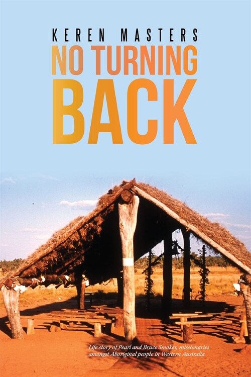 No Turning Back: Life story of Pearl and Bruce Smoker (Paperback)
