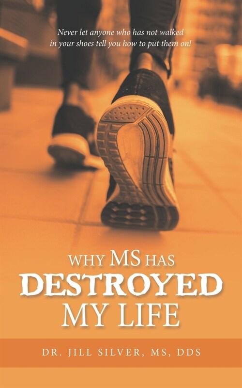Why M.S. Has Destroyed My Life (Paperback)