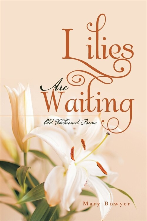 Lilies Are Waiting: Old Fashioned Poems (Paperback)