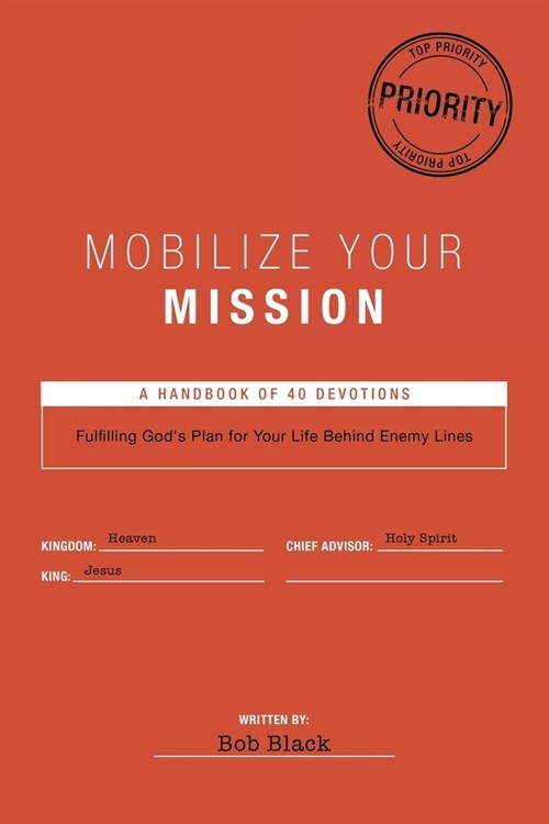 Mobilize Your Mission: Fulfilling Gods Plan for Your Life Behind Enemy Lines (Paperback)