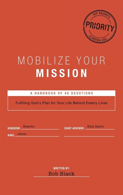 Mobilize Your Mission: Fulfilling Gods Plan for Your Life Behind Enemy Lines (Hardcover)