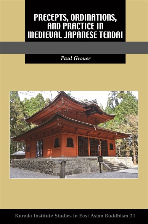 Precepts, Ordinations, and Practice in Medieval Japanese Tendai (Paperback)