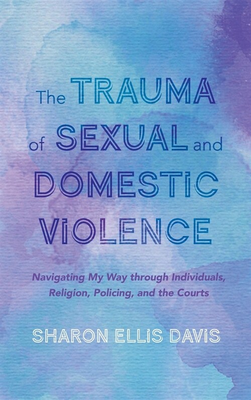 The Trauma of Sexual and Domestic Violence (Hardcover)
