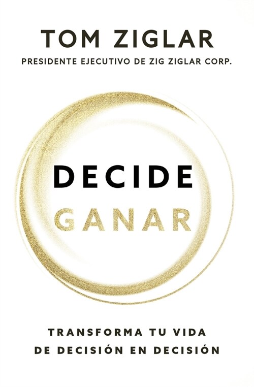 Decide Ganar: Transforma Tu Vida de Decisi? En Decisi? (Paperback)