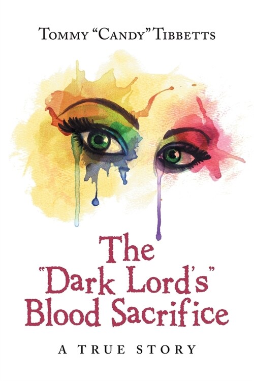 The Dark LordS Blood Sacrifice: A True Story (Paperback)