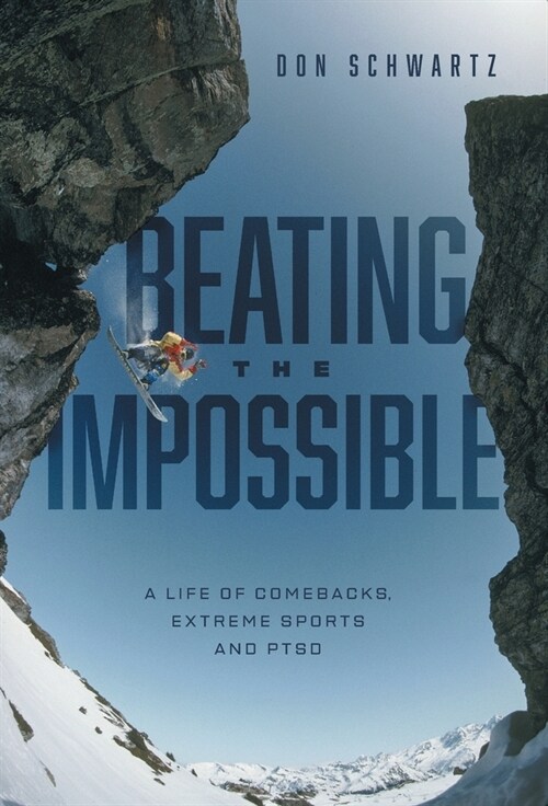 Beating the Impossible: A Life of Comebacks, Extreme Sports and PTSD (Hardcover)