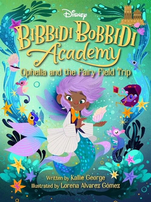 Disney Bibbidi Bobbidi Academy #3: Ophelia and the Fairy Field Trip (Paperback)