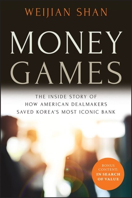 Money Games: The Inside Story of How American Dealmakers Saved Koreas Most Iconic Bank (Paperback)