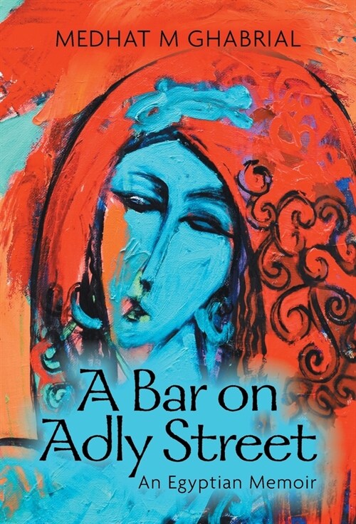 A Bar on Adly Street: An Egyptian Memoir (Hardcover)