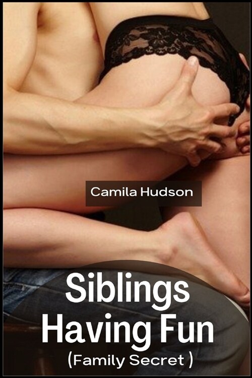 Siblings Having Fun: Brother Helping Sisters Fantasy To Release Her Sexual Tension (Family Secret) (Paperback)