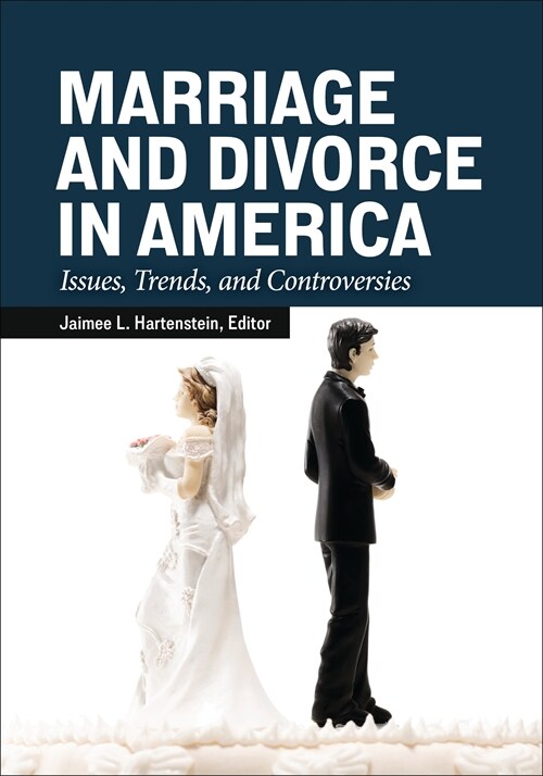 Marriage and Divorce in America: Issues, Trends, and Controversies (Hardcover)