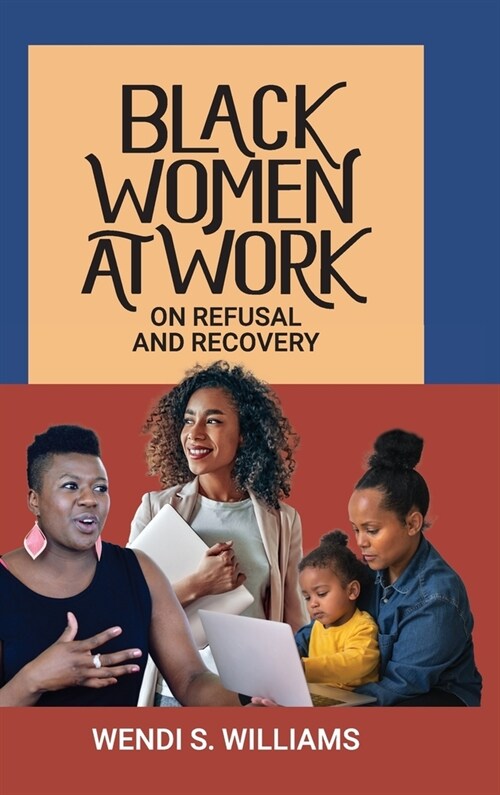 Black Women at Work: On Refusal and Recovery (Hardcover)