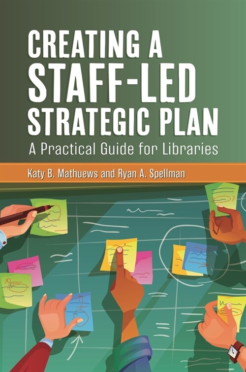 Creating a Staff-Led Strategic Plan: A Practical Guide for Libraries (Paperback)
