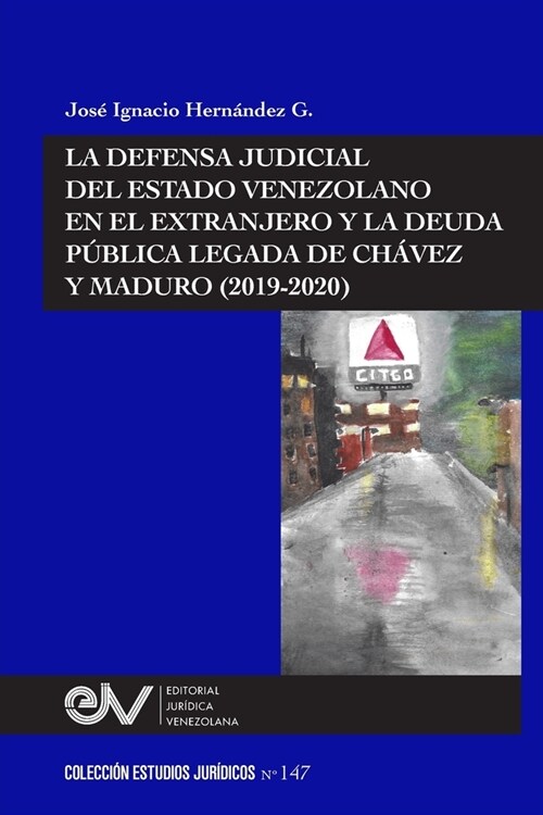 La Defensa Judicial del Estado Venezolano En El Extranjero Y La Deuda P?lica Legada de Ch?ez Y Maduro (2019-2020) (Paperback)