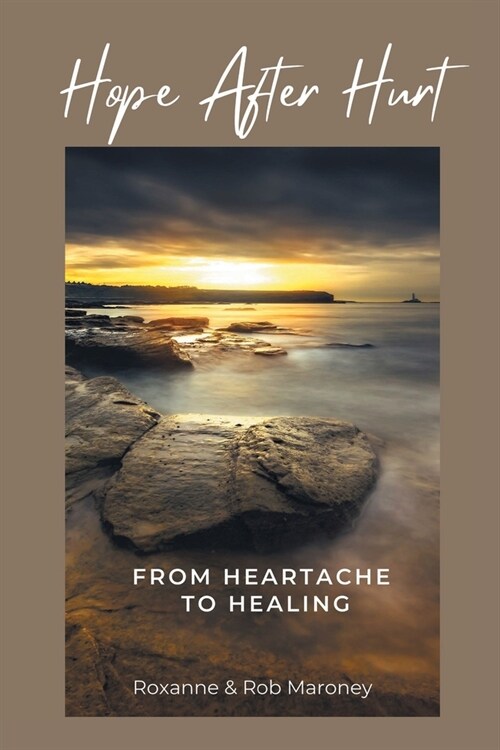 Hope After Hurt: From Heartache to Healing (Paperback)